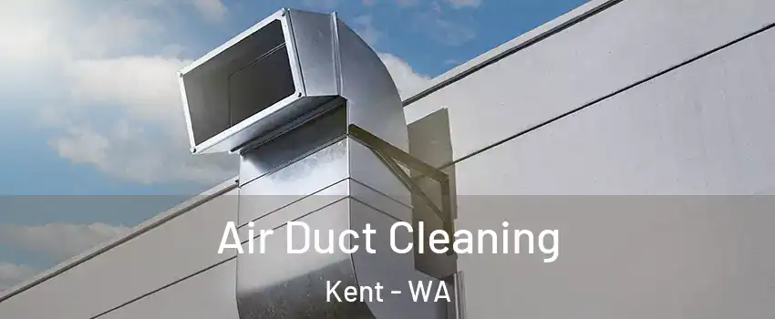  Air Duct Cleaning Kent - WA