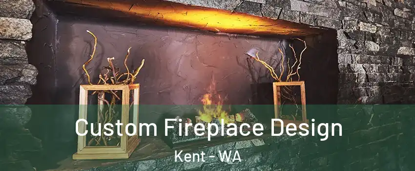  Custom Fireplace Design Kent - WA