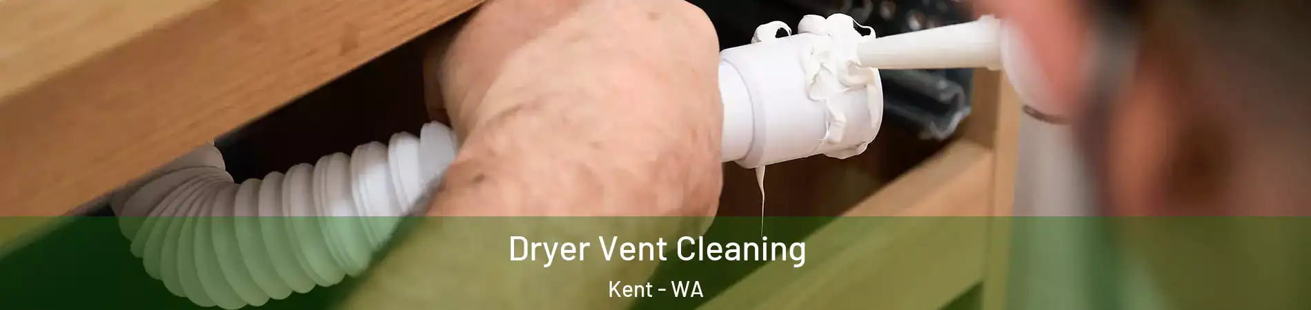  Dryer Vent Cleaning Kent - WA