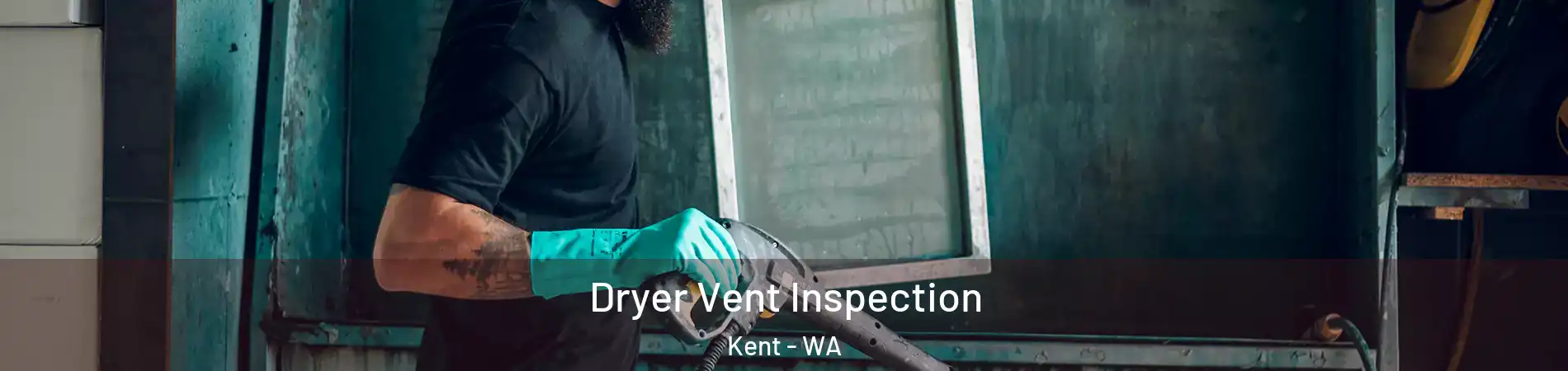  Dryer Vent Inspection Kent - WA