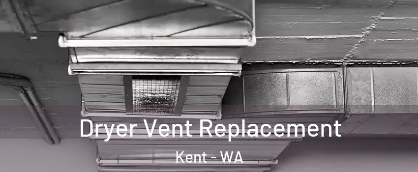  Dryer Vent Replacement Kent - WA