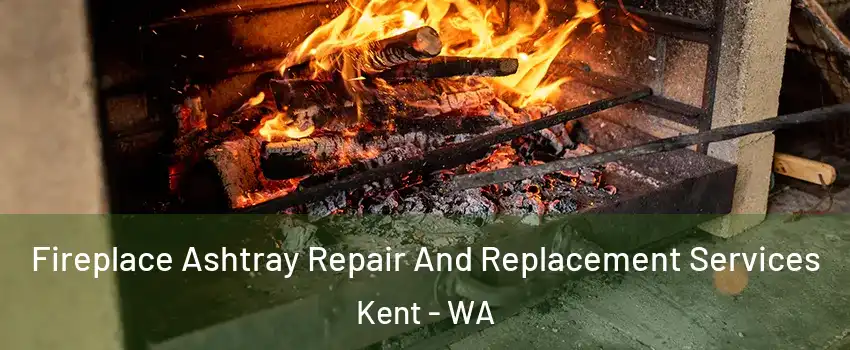  Fireplace Ashtray Repair And Replacement Services Kent - WA