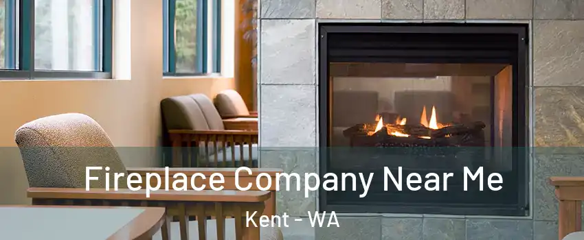  Fireplace Company Near Me Kent - WA