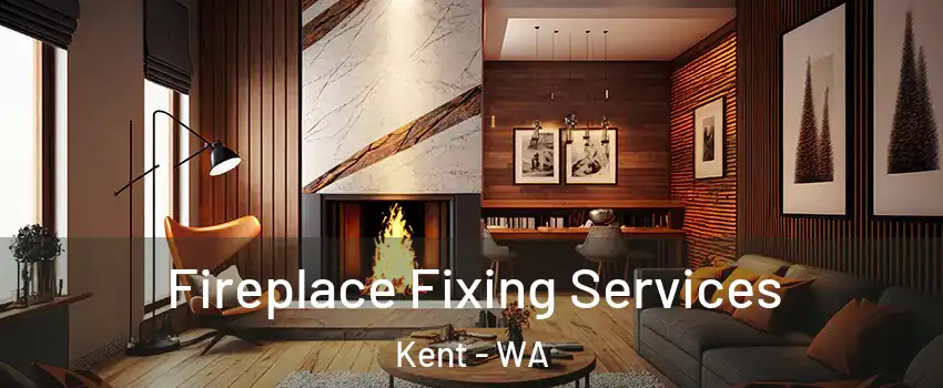  Fireplace Fixing Services Kent - WA