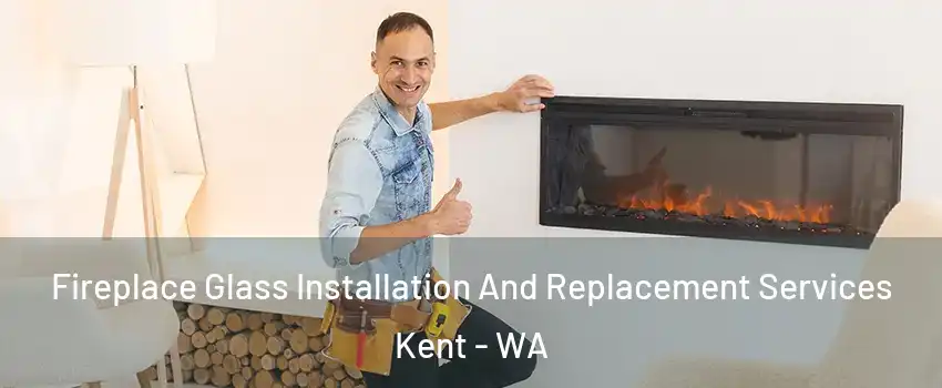  Fireplace Glass Installation And Replacement Services Kent - WA
