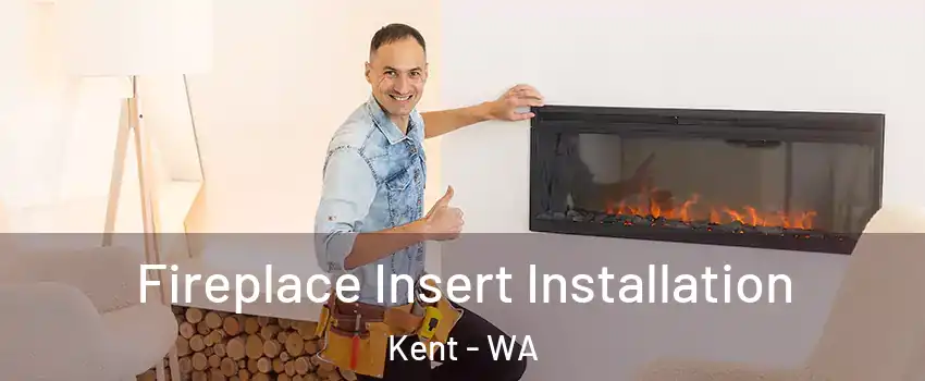  Fireplace Insert Installation Kent - WA