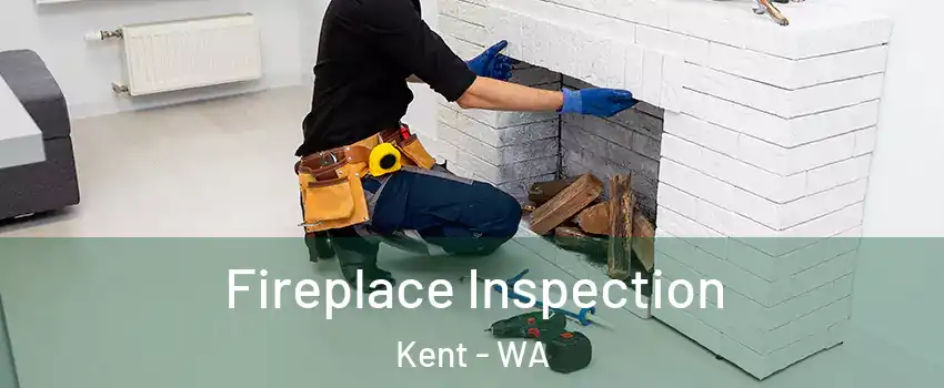  Fireplace Inspection Kent - WA
