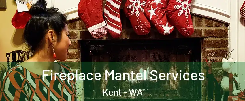  Fireplace Mantel Services Kent - WA