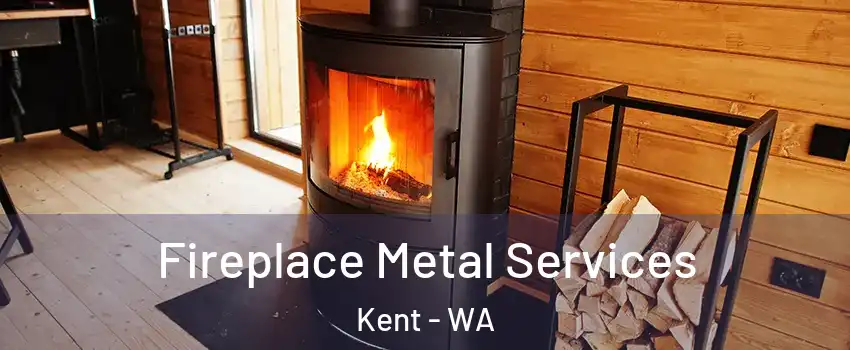  Fireplace Metal Services Kent - WA