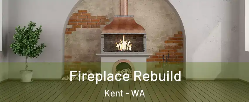  Fireplace Rebuild Kent - WA