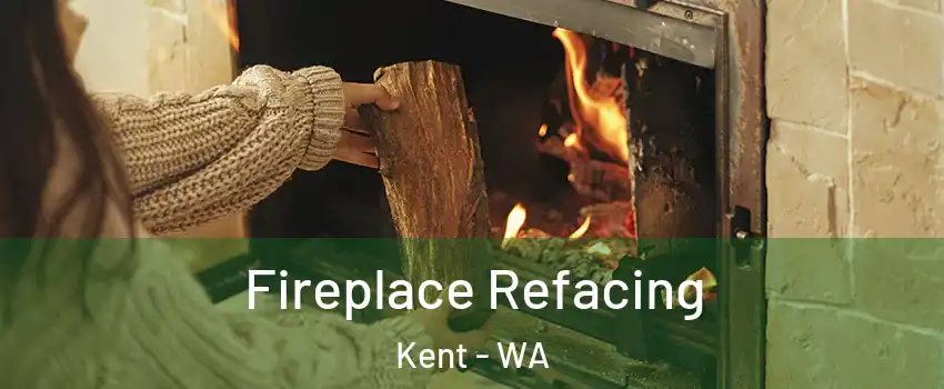  Fireplace Refacing Kent - WA