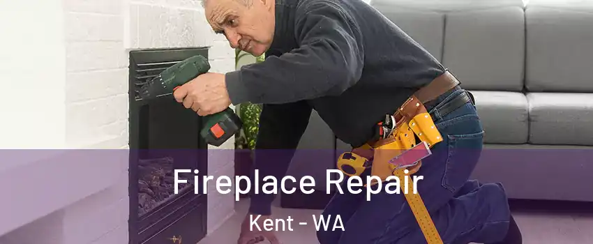 Fireplace Repair Kent - WA