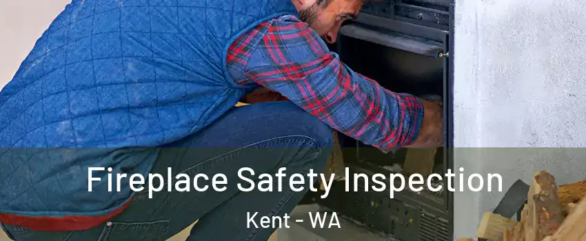  Fireplace Safety Inspection Kent - WA