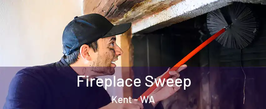  Fireplace Sweep Kent - WA