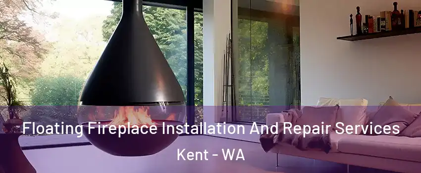  Floating Fireplace Installation And Repair Services Kent - WA