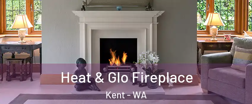  Heat & Glo Fireplace Kent - WA