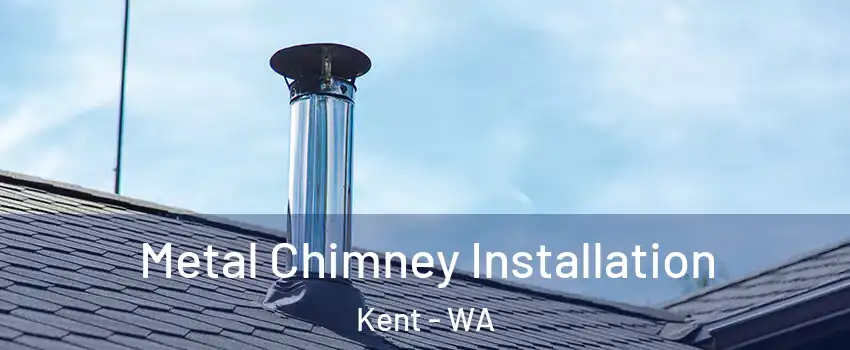  Metal Chimney Installation Kent - WA