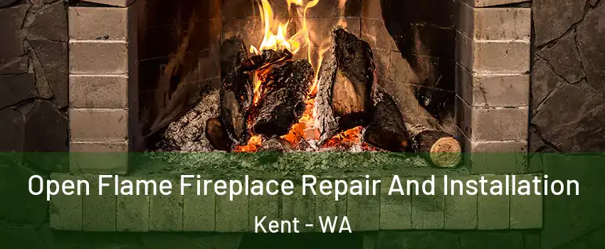 Open Flame Fireplace Repair And Installation Kent - WA