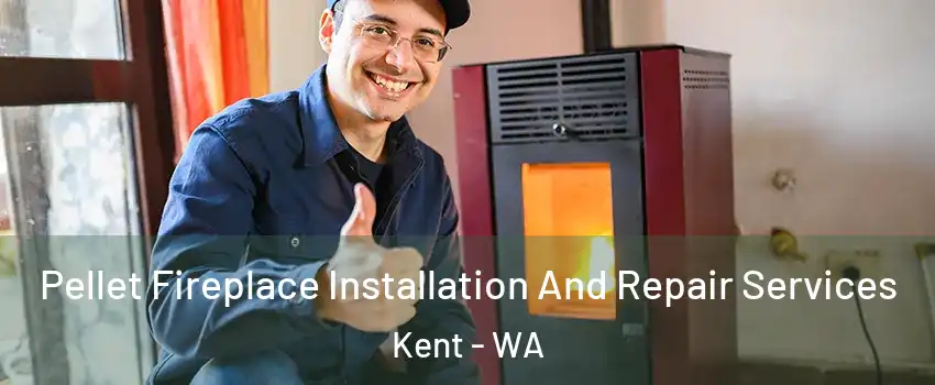  Pellet Fireplace Installation And Repair Services Kent - WA