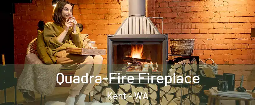  Quadra-Fire Fireplace Kent - WA