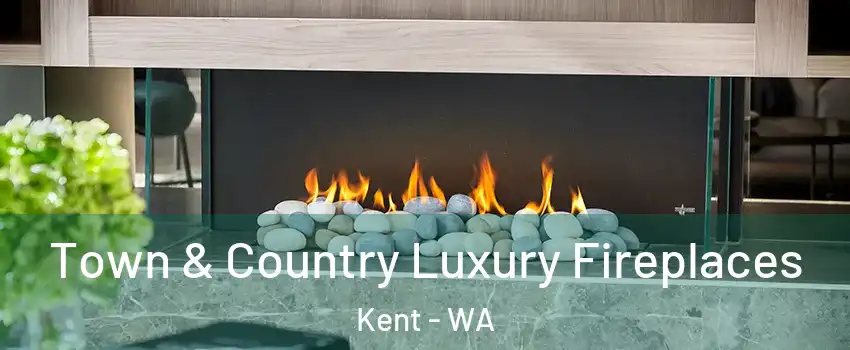  Town & Country Luxury Fireplaces Kent - WA