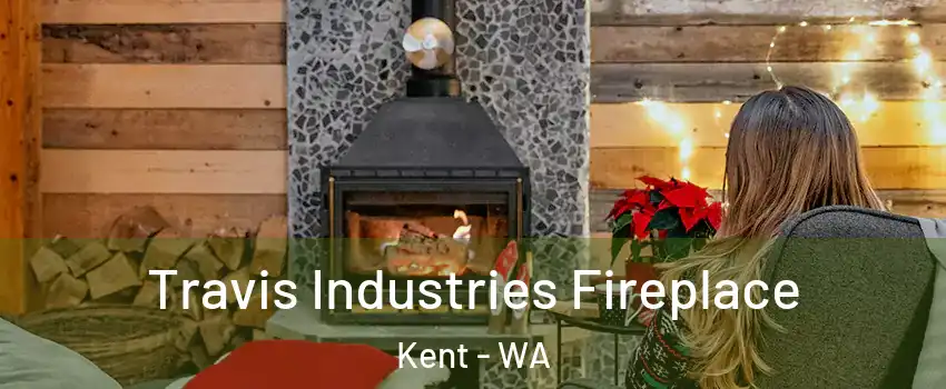  Travis Industries Fireplace Kent - WA