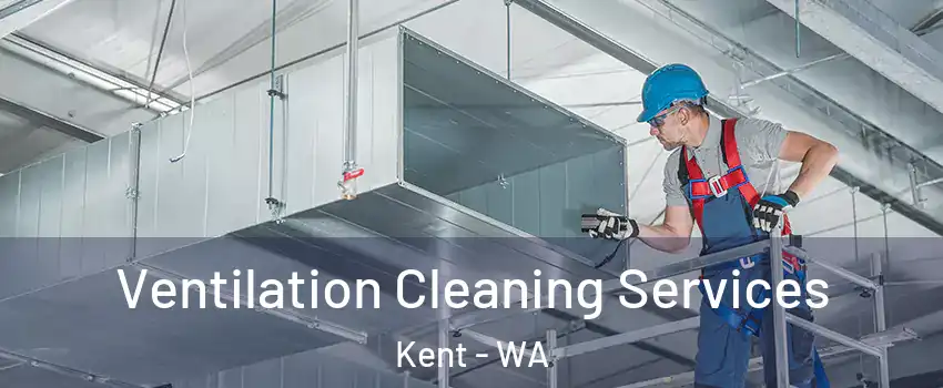  Ventilation Cleaning Services Kent - WA