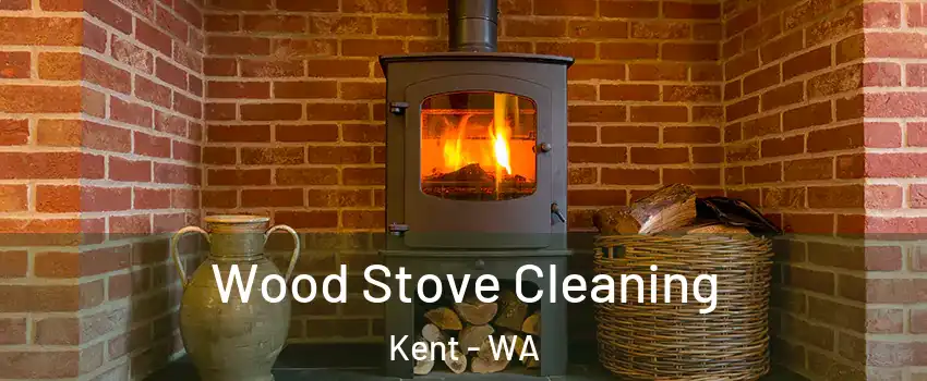  Wood Stove Cleaning Kent - WA