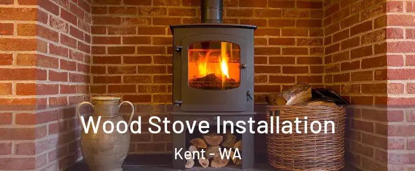  Wood Stove Installation Kent - WA